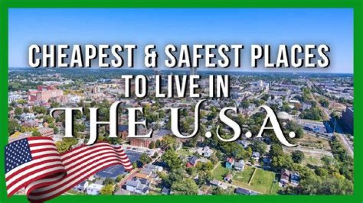 Where is the safest cheapest place to live?